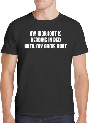 My Workout is Reading in Bed Until My Arms Hurt - Men's Soft Comfortable Short Sleeve T-Shirt CP05 Black